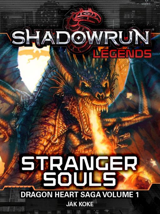Title details for Stranger Souls (The Dragon Heart Saga, Volume 1): Shadowrun Legends, #13 by Jak Koke - Available